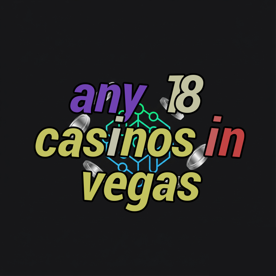 any 18 casinos in vegas